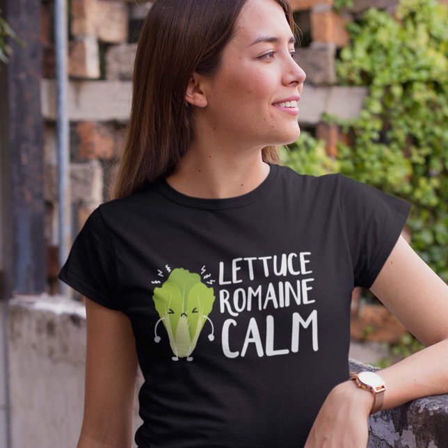 Lettuce Romaine Calm T-Shirt (Creator Uploaded)