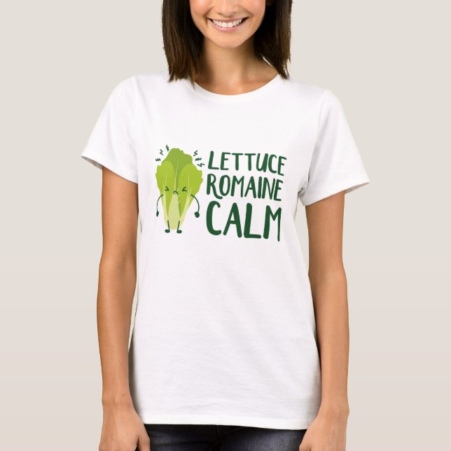 Lettuce Romaine Calm T-Shirt (Front)