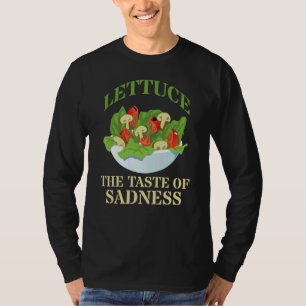 Lettuce The Taste Of Sadness   Diet Green Food T-Shirt
