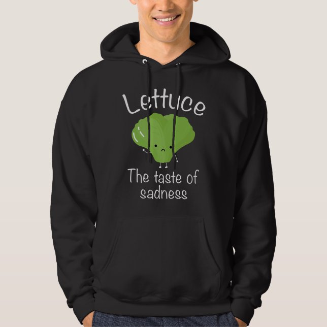 Lettuce The Taste Of Sadness Hoodie (Front)