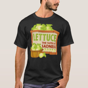 Lettuce The Taste Of Sadness  Vegan Green Food Die T-Shirt