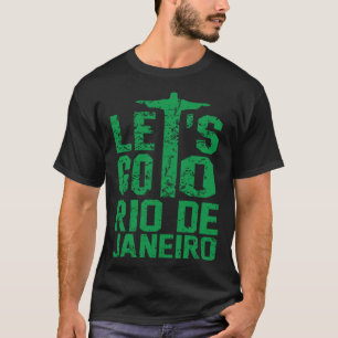 Letu2019s Go To Rio De Janeiro Brazil Travel Vacat T-Shirt