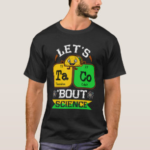 Letu2019s Taco Bout Science Teacher  Back to Schoo T-Shirt