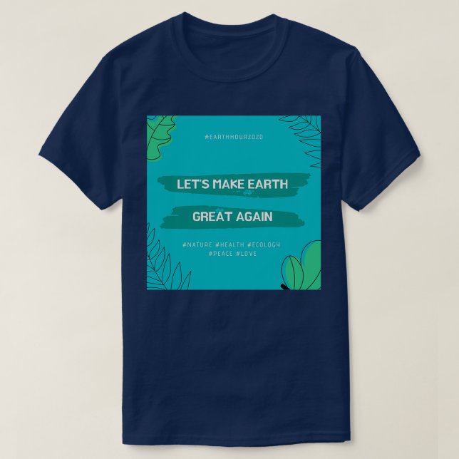 Letx27s Make Earth Great Again T-Shirt (Design Front)