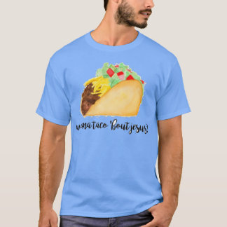 letx27s taco bout jesus T-Shirt