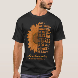 Leukaemia Awareness Being Strong Sunflower T-Shirt