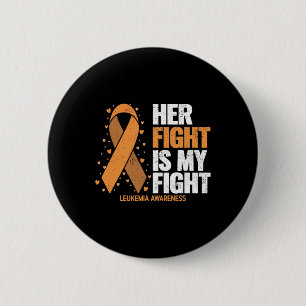 Leukaemia Awareness Her Fight Is My Fight Leukaemi 6 Cm Round Badge