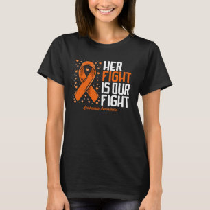Leukaemia Awareness Her Fight is our fight Leukem T-Shirt