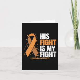 Leukaemia Awareness  His Fight is my fight Leukaem Card