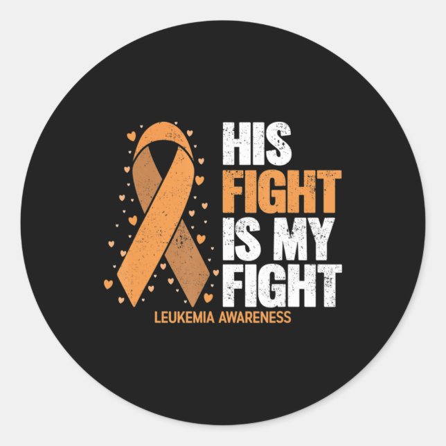 Leukaemia Awareness  His Fight is my fight Leukaem Classic Round Sticker (Front)