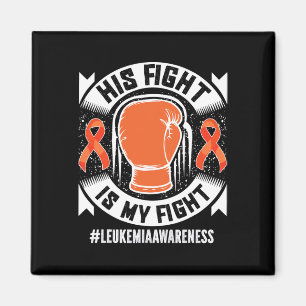 Leukaemia Awareness His Fight Is My Fight Magnet