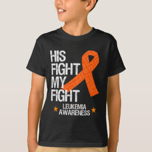 Leukaemia Awareness His Fight Orange Ribbon Gift  T-Shirt
