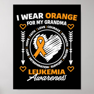 Leukaemia Awareness I Wear Orange For My Grandma N Poster