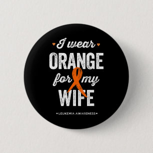 Leukaemia Awareness I Wear Orange Ribbon For My Wi 6 Cm Round Badge