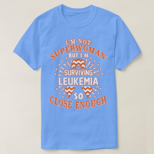 Leukaemia Awareness Im Not Superwoman But Im Survi T-Shirt (Design Front)