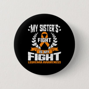 Leukaemia Awareness My Sister's Fight My Fight Ora 6 Cm Round Badge
