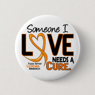 Leukaemia Awareness NEEDS A CURE 2 6 Cm Round Badge