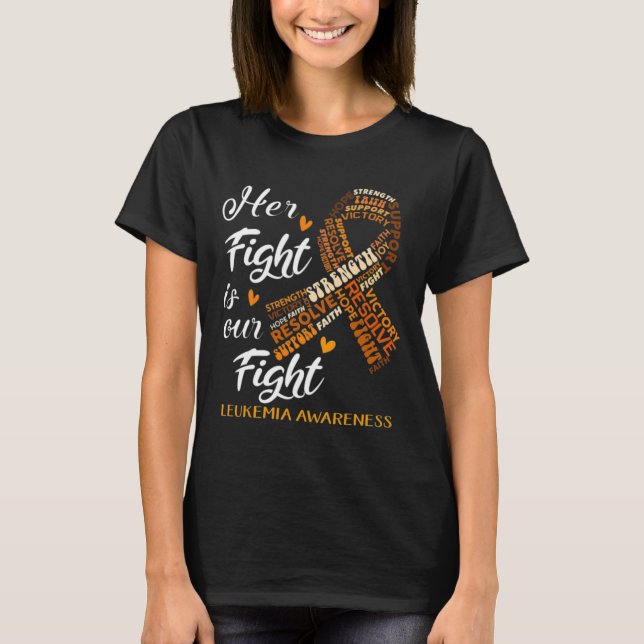 Leukaemia Awareness Warrior Her Fight Is Our Fight T-Shirt (Front)