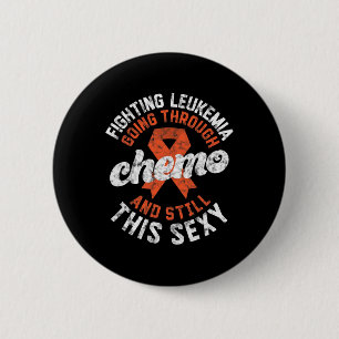 Leukaemia Going Through Chemo Still This Y Cancer 6 Cm Round Badge