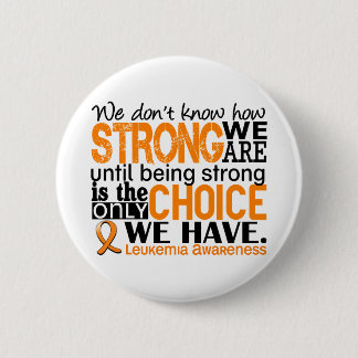 Leukaemia How Strong We Are 6 Cm Round Badge