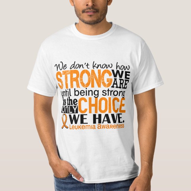Leukaemia How Strong We Are T-Shirt (Front)