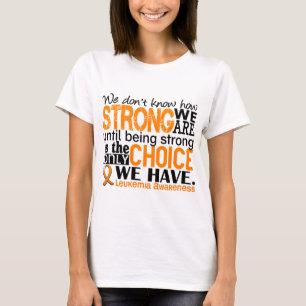 Leukaemia How Strong We Are T-Shirt