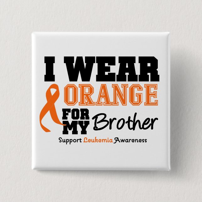 Leukaemia I Wear Orange For Brother 15 Cm Square Badge (Front)