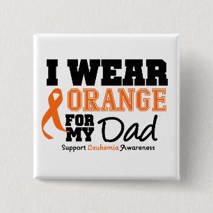 Leukaemia I Wear Orange For Dad 15 Cm Square Badge
