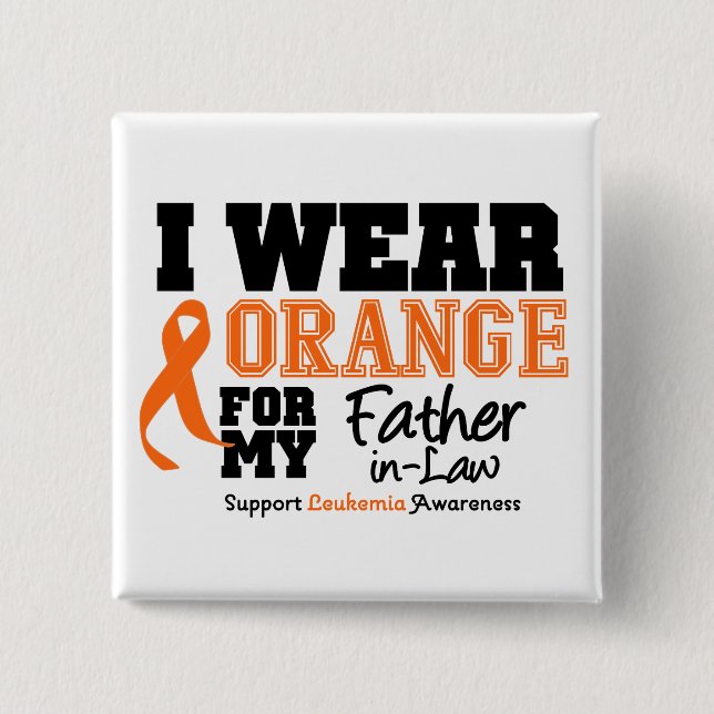 Leukaemia I Wear Orange For Father-in-Law 15 Cm Square Badge (Front)