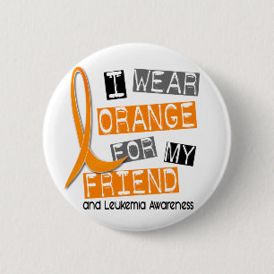 Leukaemia I Wear Orange For My Friend 37 6 Cm Round Badge