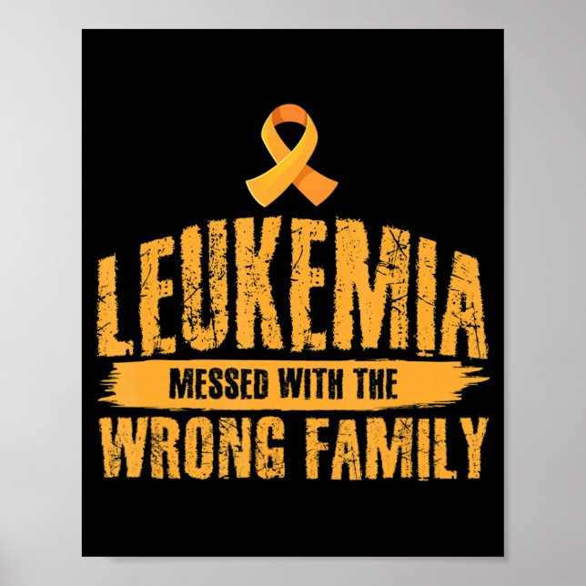 Leukaemia Messed With Wrong Family Support Leukaem Poster (Front)