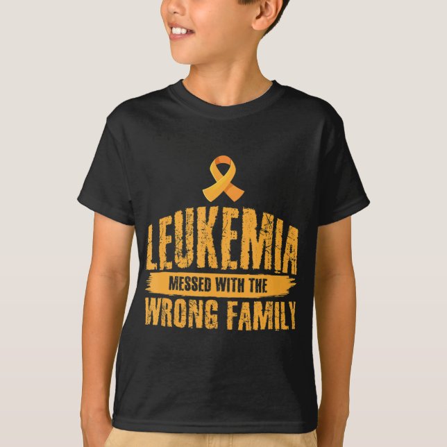 Leukaemia Messed With Wrong Family Support Leukaem T-Shirt (Front)