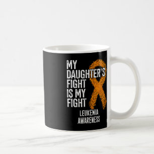 Leukaemia My Daughter's Fight Is My Fight Leukaemi Coffee Mug
