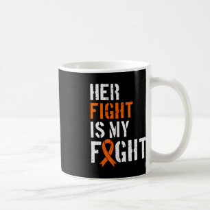 Leukemia Awareness Her Fight Is My Fight Support 2 Coffee Mug