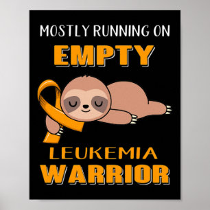 Leukemia Awareness Mostly Running On Empty Warrior Poster