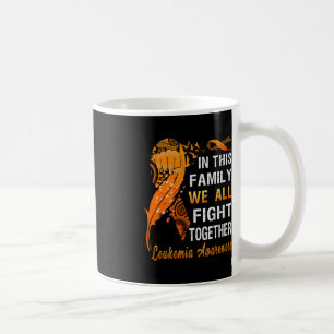Leukemia Awareness Orange Ribbon In This Family We Coffee Mug