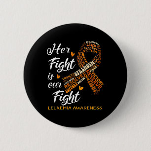 Leukemia Awareness Warrior Her Fight Is Our Fight  6 Cm Round Badge