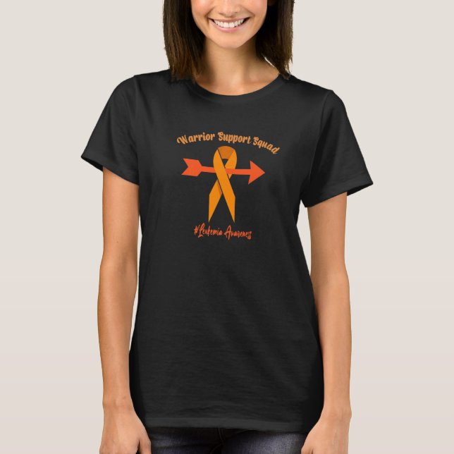 Leukemia Awareness Warrior Support Squad An Orange T-Shirt (Front)