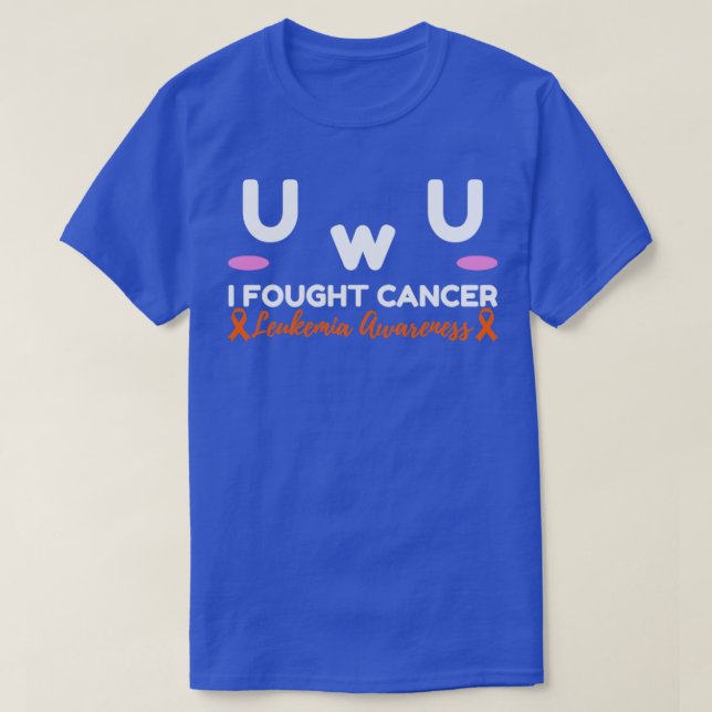 Leukemia Cancer Awareness I Fought Cancer UwU Gift T-Shirt (Design Front)