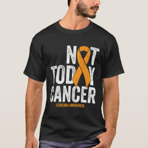 Leukemia Cancer Awareness Ribbon Not Today Orange  T-Shirt