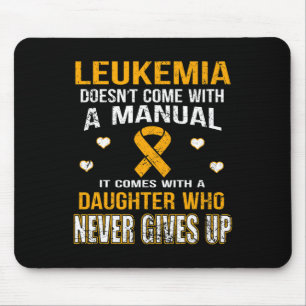 LEUKEMIA comes with a daughter who never gives up  Mouse Pad