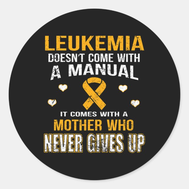 LEUKEMIA comes with a mother who never gives up t  Classic Round Sticker (Front)