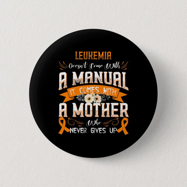 LEUKEMIA Doesn't Come With a Manual it Comes with  6 Cm Round Badge (Front)