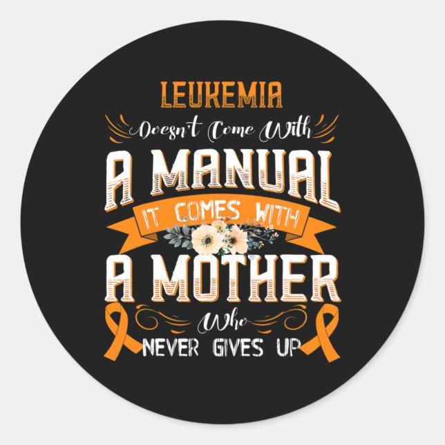 LEUKEMIA Doesn't Come With a Manual it Comes with  Classic Round Sticker (Front)