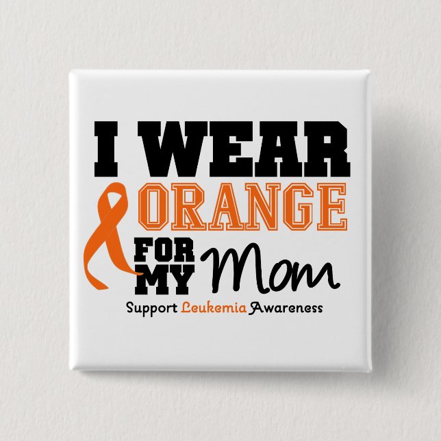 Leukemia I Wear Orange For My Mom 15 Cm Square Badge (Front)