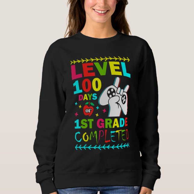 Level 100 Days Of 1st Grade Primary School Game Co Sweatshirt (Front)
