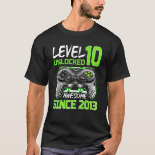 Level 10 Unlocked Awesome Since 2013 Gaming 10th B T-Shirt