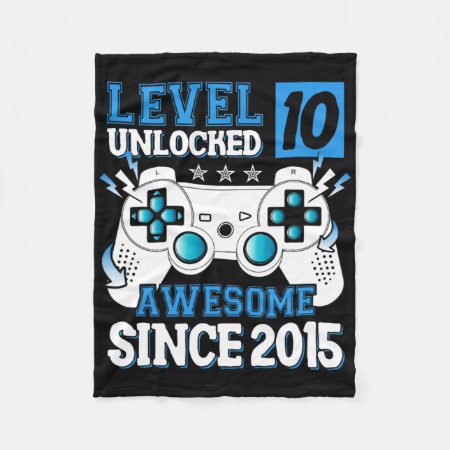 Level 10 Unlocked Awesome Since 2015 10th Birthday Fleece Blanket (Front)