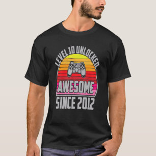 Level 10 Unlocked Gaming Awesome Since 2012 Birthd T-Shirt