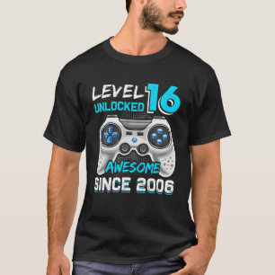 Level 16 Unlocked Awesome 2006 Video Gamer 16Th Bd T-Shirt